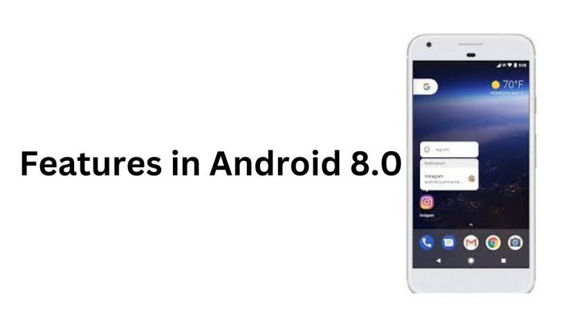  Android 8.0 - 8.1 Oreo Features
