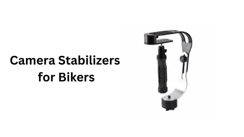 Camera Stabilizers for Bikers