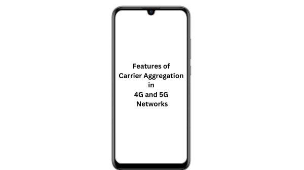 Features of Carrier Aggregation in 4G and 5G Networks