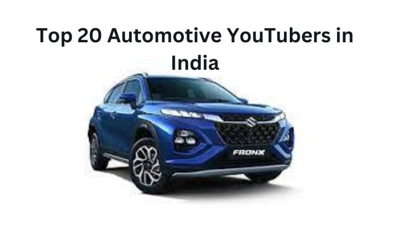 Top 20 Automotive YouTubers in India