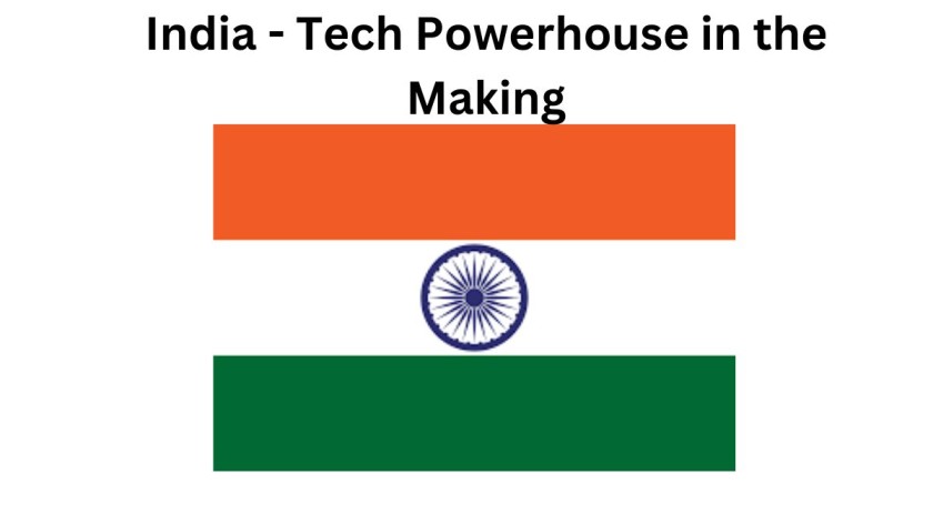 India - Tech Powerhouse in the Making