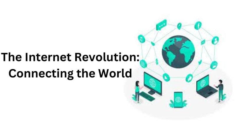 The Internet Revolution: Connecting the World