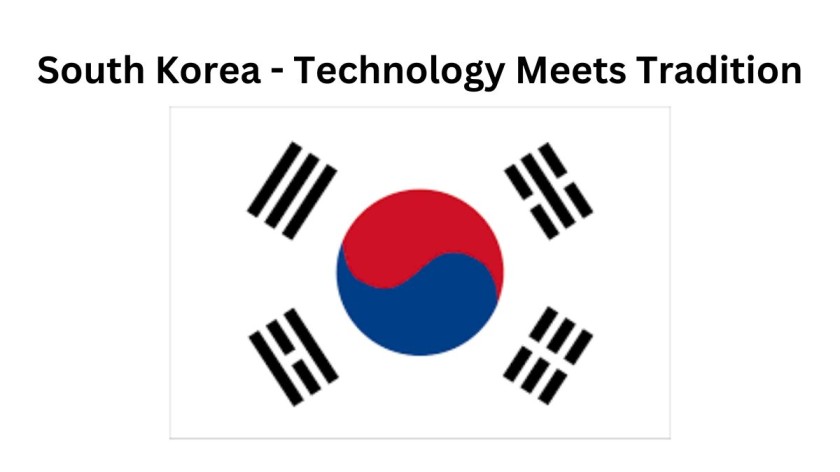 South Korea - Technology Meets Tradition