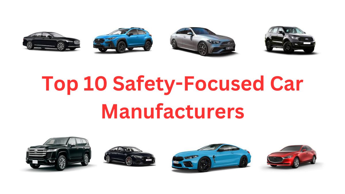 Top 10 Safety-Focused Car Manufacturers