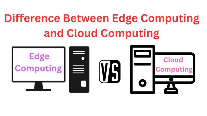 Difference Between Edge Computing and Cloud Computing