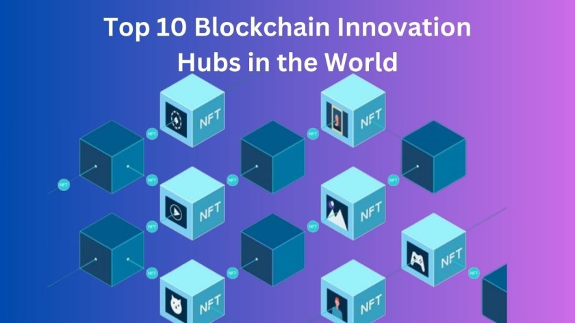 Top 10 Blockchain Innovation Hubs in the World