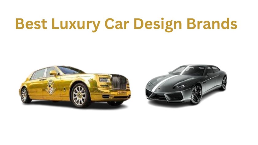 Best Luxury Car Design Brands