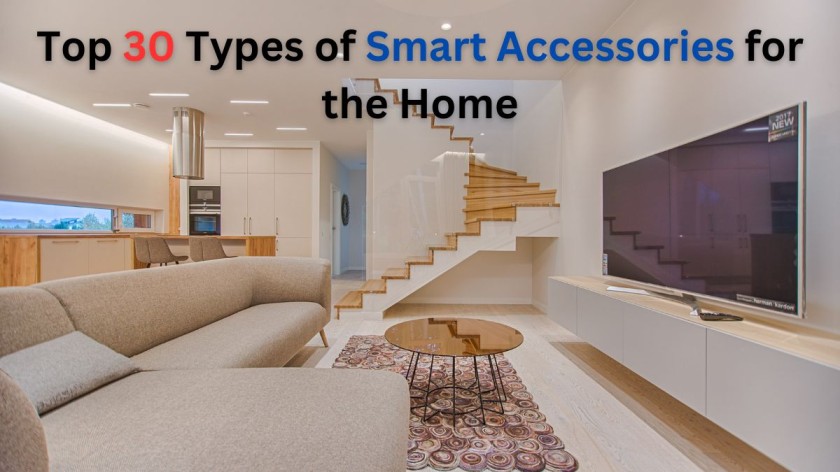 Top 30 Types of Smart Accessories for the Home
