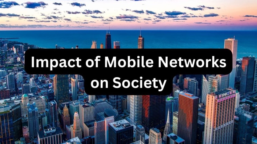 Impact of Mobile Networks on Society
