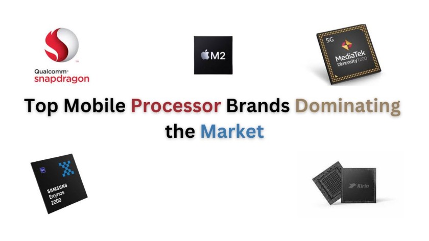 Top Mobile Processor Brands Dominating the Market