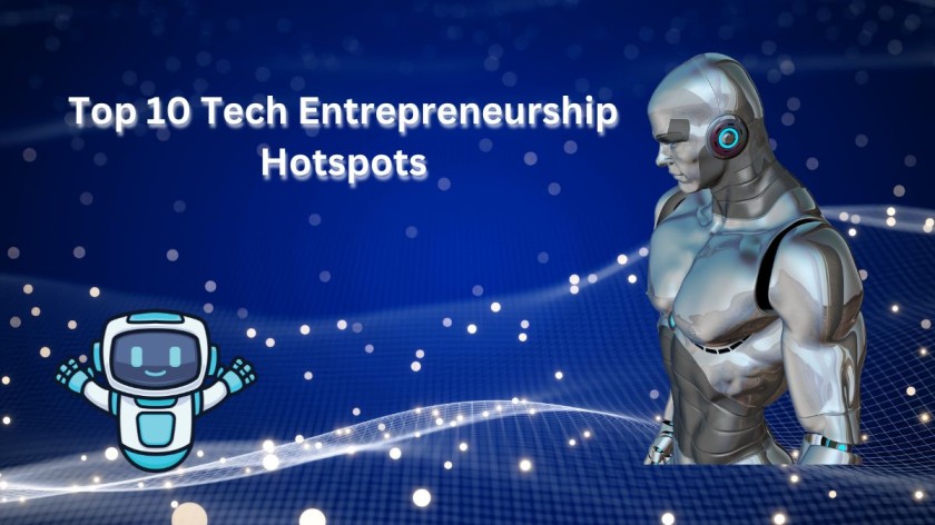 Top 10 Tech Entrepreneurship Hotspots