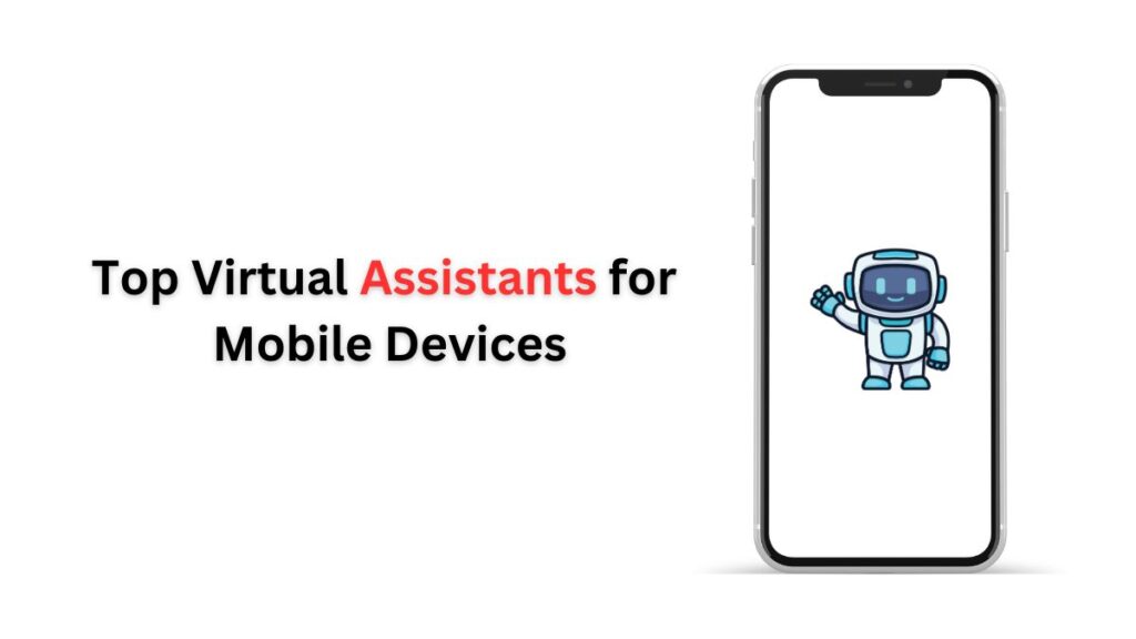 Top Virtual Assistants for Mobile Devices