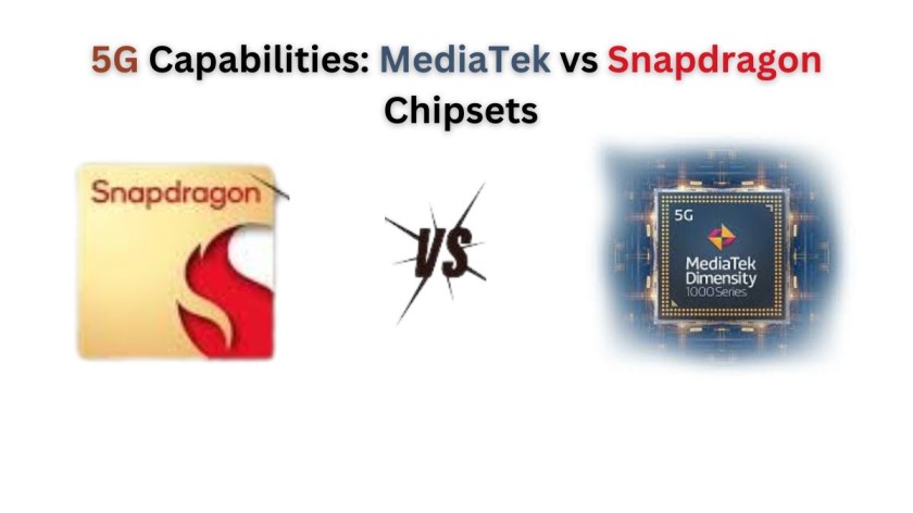5G Capabilities: MediaTek vs Snapdragon Chipsets