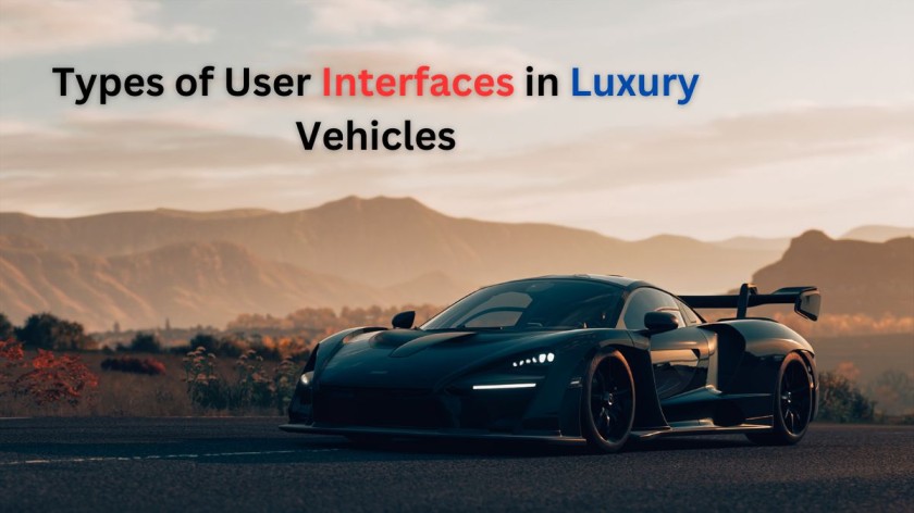 Types of User Interfaces in Luxury Vehicles