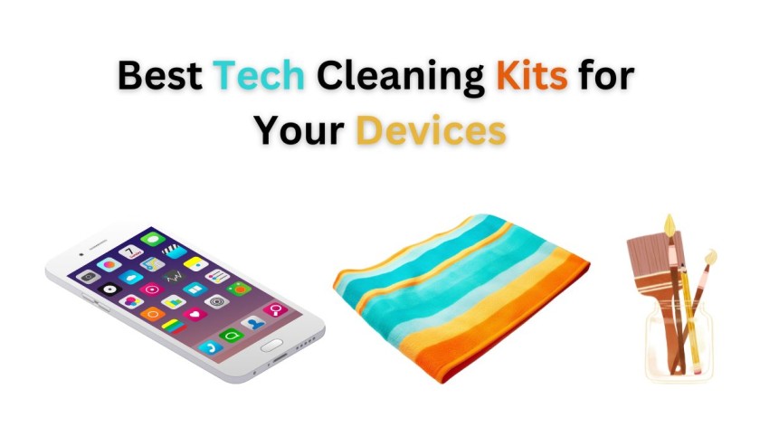 Best Tech Cleaning Kits for Your Devices
