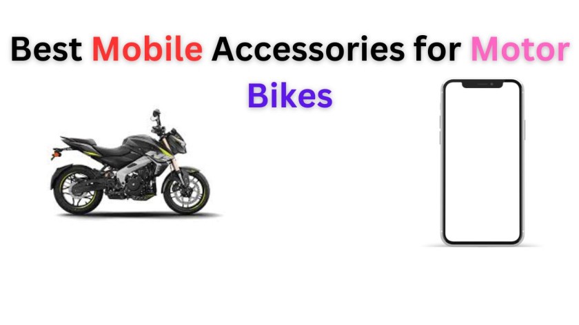 Best Mobile Accessories for Motor Bikes