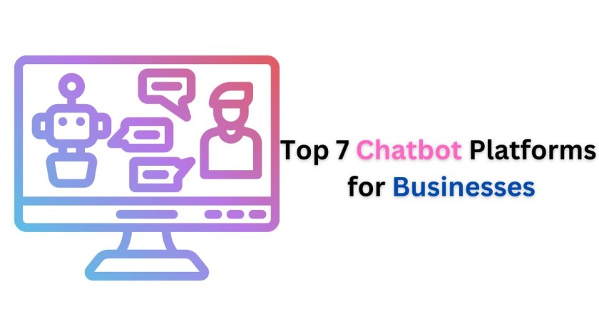 Top 7 Chatbot Platforms for Businesses