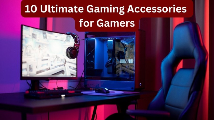10 Ultimate Gaming Accessories for Gamers