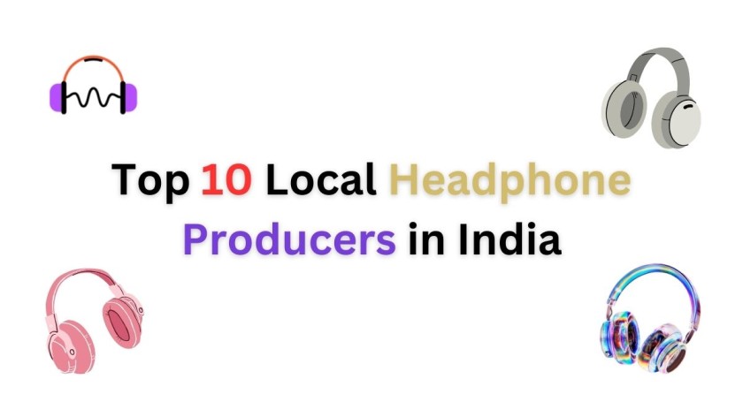 Top 10 Local Headphone Manufacturers in India