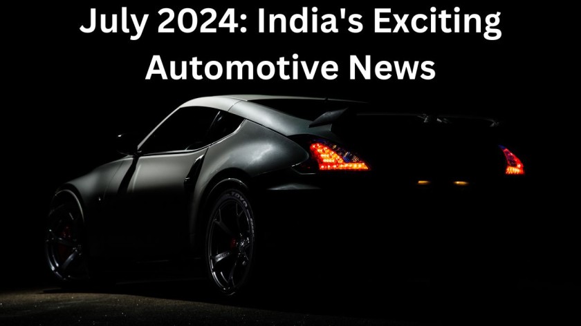 July 2024: India's Exciting Automotive News