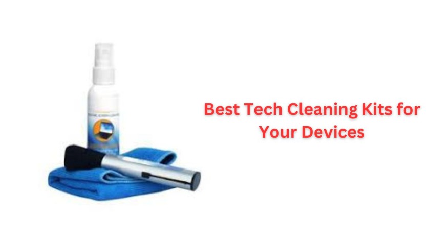 Best Tech Cleaning Kits for Your Devices